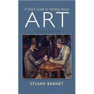 A Short Guide to Writing About Art by Sylvan Barnet, 9780205933600