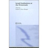Israeli Institutions at the Crossroads by Cohen-Almagor,Raphael, 9780415363600