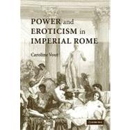 Power and Eroticism in Imperial Rome by Caroline Vout, 9780521123600