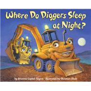 Where Do Diggers Sleep at Night? by Sayres, Brianna Caplan; Slade, Christian, 9780593643600