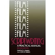 Film Scriptwriting: A Practical Manual by Swain; Dwight V, 9781138133600