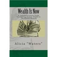 Wealth Is Now by Waters, Alicia, 9781500303600