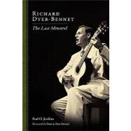 Richard Dyer-bennet: The Last Minstrel by Jenkins, Paul O., 9781604733600