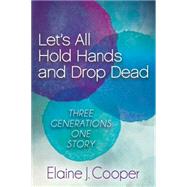 Let's All Hold Hands and Drop Dead by Cooper, Elaine J., 9781630473600