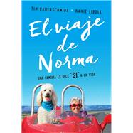El viaje de Norma Una familia le dice S a la vida by Bauerschmidt, Tim; Liddle, Raime, 9786075273600