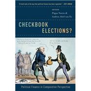 Checkbook Elections? Political Finance in Comparative Perspective by Norris, Pippa; Abel van Es, Andrea, 9780190603601