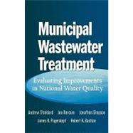 Municipal Wastewater Treatment Evaluating Improvements in National Water Quality by Stoddard, Andrew; Harcum, Jon B.; Simpson, Jonathan T.; Pagenkopf, James R.; Bastian, Robert K., 9780471243601