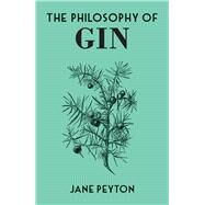 The Philosophy of Gin by Peyton, Jane, 9780712353601