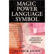 Magic, Power, Language, Symbol by Dunn, Patrick, 9780738713601