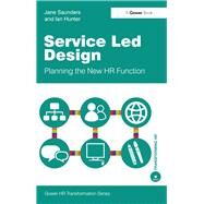 Service Led Design: Planning the New HR Function by Saunders,Jane, 9781138433601