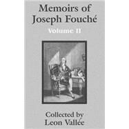Memoirs of Joseph Fouch : Volume II by Vallie, Leon, 9781410203601