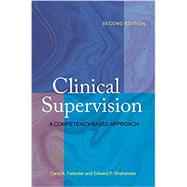 Clinical Supervision: A Competency-Based Approach, 2nd by Carol A. Falender and Edward P. Shafranske, 9781433833601