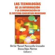 Las tecnologas de la informacin y la comunicacin en el sistema educativo mexicano by Manzanilla-Granados, Hector M.; Moreno, Ileana Rojas, 9781463393601