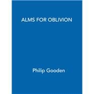 Alms for Oblivion by Philip Gooden, 9781472133601