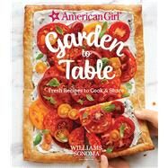 American Girl Garden to Table by Williams Sonoma Test Kitchen; Gerulat, Nicole Hill, 9781681883601