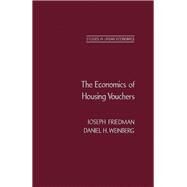 The Economics of Housing Vouchers by Friedman, Joseph; Weinberg, Daniel, 9780122683602