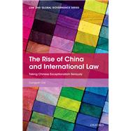 The Rise of China and International Law Taking Chinese Exceptionalism Seriously by Cai, Congyan, 9780190073602
