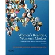 Women's Realities, Women's Choices An Introduction to Women's and Gender Studies by Chinn, Sarah; Alcoff, Linda Martin; Brown, Jacqueline Nassy; Denmark, Florence; Helly, Dorothy O.; Hune, Shirley; Oza, Rupal; Pomeroy, Sarah B.; Somerville, Carolyn M., 9780199843602