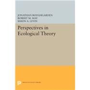 Perspectives in Ecological Theory by Roughgarden, Jonathan; May, Robert M.; Levin, Simon A., 9780691633602