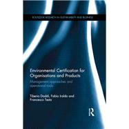 Environmental Certification for Organisations and Products: Management approaches and operational tools by Daddi; Tiberio, 9781138283602