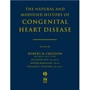 The Natural and Modified History of Congenital Heart Disease by Freedom, Robert M.; Yoo, Shi-joon; Mikailian, Haverj; Williams, William G., 9781405103602