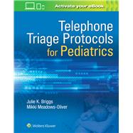 Telephone Triage for Pediatrics by Briggs, Julie; Meadows-Oliver, Mikki, 9781496363602