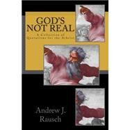 God's Not Real by Rausch, Andrew J., 9781501063602