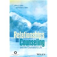 Relationships in Counseling and the Counselor's Life by Kottler, Jeffrey A.; Balkin, Richard S., 9781556203602