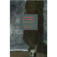 The World as I Found It by Duffy, Bruce; Leavitt, David, 9781590173602