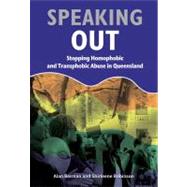 Speaking Out: Stopping Homophobic and Transphobic Abuse in Queensland by Alan, Berman; Shirleene, Robinson, 9781921513602