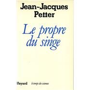 Le Propre du singe by Jean-Jacques Petter, 9782213013602