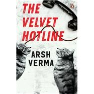 The Velvet Hotline by Verma, Arsh, 9780143463603