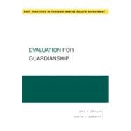 Evaluation for Guardianship by Drogin, Eric Y.; Barrett, Curtis L., 9780195323603