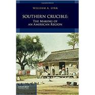 Southern Crucible The Making of an American Region, Combined Volume by Link, William A., 9780199763603