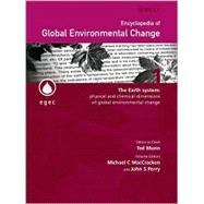Encyclopedia of Global Environmental Change, The Earth System Physical and Chemical Dimensions of Global Environmental Change by MacCracken, Michael C.; Perry, John S.; Munn, Ted, 9780470853603