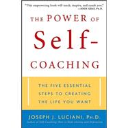 The Power of Self-Coaching The Five Essential Steps to Creating the Life You Want by Luciani, Joseph J., 9780471463603