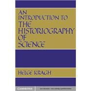 An Introduction to the Historiography of Science by Helge S. Kragh, 9780521333603