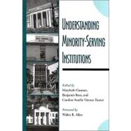 Understanding Minority-Serving Institutions by Gasman, Marybeth; Baez, Benjamin; Turner, Caroline Sotello Viernes; Allen, Walter R., 9780791473603