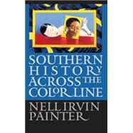 Southern History Across The Color Line by Painter Nell Irvin, 9780807853603