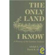 The Only Land I Know: A History of the Lumbee Indians by Dial, L. Adolph, 9780815603603