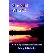 She Said What?! by KOHNKE MARY F, 9780977453603