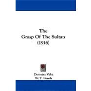 The Grasp of the Sultan by Vaka, Demetra; Benda, W. T., 9781104443603