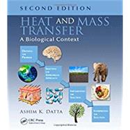 Heat and Mass Transfer: A Biological Context, Second Edition by Datta; Ashim K., 9781138033603