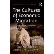 The Cultures of Economic Migration: International Perspectives by Omoniyi,Tope;Gupta,Suman, 9781138273603
