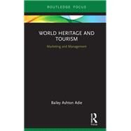 World Heritage and Tourism by Adie, Bailey Ashton, 9781138583603