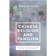 Chinese Religion and Familism by Paper, Jordan, 9781350103603
