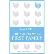 The Amtrak Wars: First Family The Talisman Prophecies Part 2 by Tilley, Patrick, 9781448213603