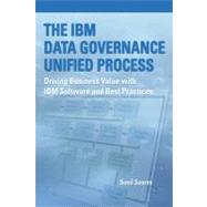 The IBM Data Governance Unified Process Driving Business Value with IBM Software and Best Practices by Soares, Sunil, 9781583473603