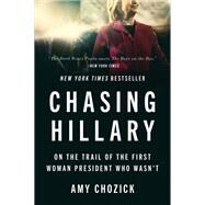 Chasing Hillary by Chozick, Amy, 9780062413604