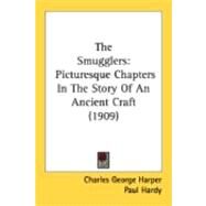 Smugglers : Picturesque Chapters in the Story of an Ancient Craft (1909) by Harper, Charles George; Hardy, Paul, 9780548843604